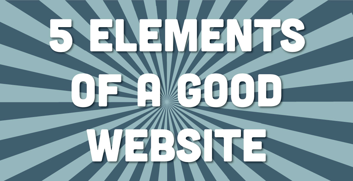 5 Elements of a Good Website